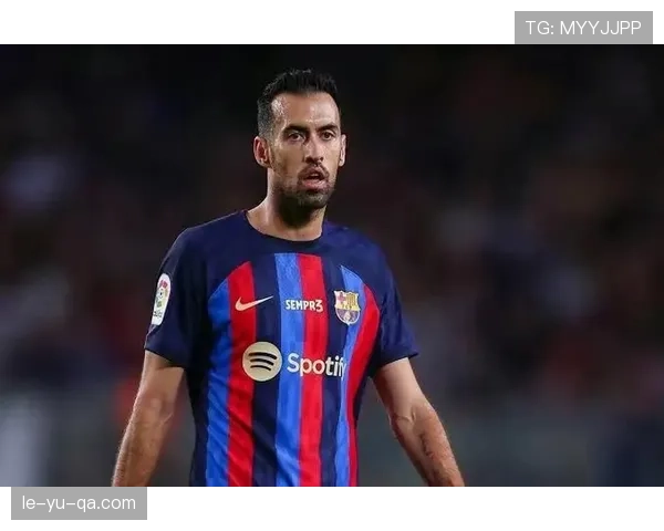 布斯克茨诠释现代后腰全能标杆 技术全面性成就战术核心地位