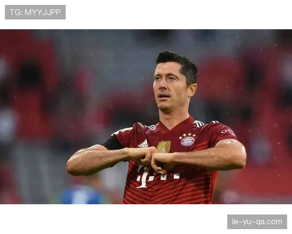 莱万多夫斯基再创纪录，职业生涯出场数实现新突破