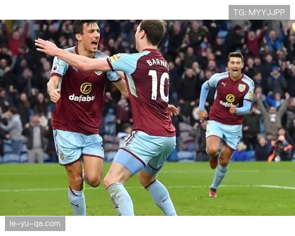 伯恩利战术调整显成效，状态回暖重拾胜利信心